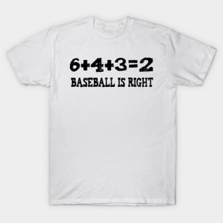 6+4+3=2 baseball is right T-Shirt